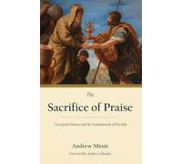 The Sacrifice of Praise: Liturgical Debates and the Fundamentals of Worship