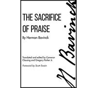 The Sacrifice of Praise: Meditations Before And After Admission To The Lord's Supper