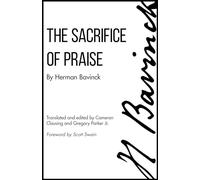 The Sacrifice of Praise: Meditations Before And After Admission To The Lord's Supper