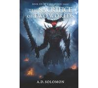 The Sacrifice of Two Worlds: A Dark Epic Fantasy of War, Prophecy, and Forgotten Gods (A Lex Anders Saga)