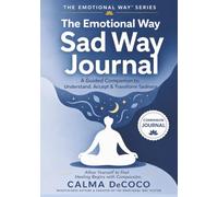 The Sad Way Journal: An Emotional Wellness Journal: 30 Days of Guided Reflection, Mindfulness Exercises, Emotional Awareness Tools, and Journaling for ... Grief, Loss, and Life's Difficult Seasons