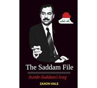 The Saddam File: Inside Saddam’s Iraq