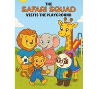 The SAFARI SQUAD Visits the Playground: Animal Coloring and Story Book for Kids Ages 4-10 | Fun Safari Adventure About Friendship and Play