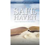 The Safe Haven: Scriptural Reflections for the Heart and Home: Ordinary Time (Weeks 15-21)