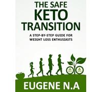 The Safe Keto Transition: A Step-by-Step Guide for Weight Loss Enthusiasts