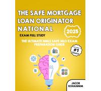 The SAFE Mortgage Loan Originator National Exam Full Study: The Ultimate NMLS SAFE MLO Exam Preparation Guide