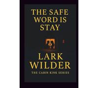 The Safe Word is Stay: When Power Meets Surrender in the Stillness of Snow (The Cabin Kink Series)