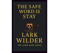 The Safe Word is Stay: When Power Meets Surrender in the Stillness of Snow (The Cabin Kink Series)