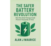 The Safer Battery Revolution: How One Small Change Could Prevent Thousands of Fires