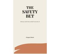 The Safety Bet: Anthropic and the Race to Build Trustworthy AI: How the Amodei Siblings, Claude, and a Band of OpenAI Defectors Are Reshaping the AI Safety Movement