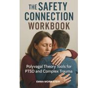 The Safety Connection Workbook: Polyvagal Theory Tools for PTSD and Complex Trauma