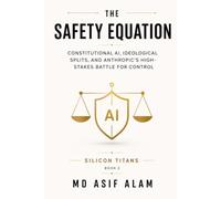 The Safety Equation: Constitutional AI, Ideological Splits, and Anthropic's High-Stakes Battle for Control: 2 (Silicon Titans)