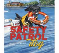 The Safety Patrol Dog: The Lake Dog Adventure Series Book Two