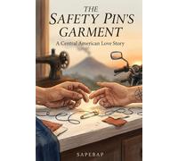 The Safety Pin's Garment: A Central American Love Story