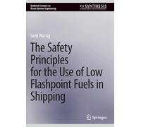 The Safety Principles for the Use of Low Flashpoint Fuels in Shipping (Synthesis Lectures on Ocean Systems Engineering)