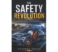 The Safety Revolution: Crumple Zones, Airbags, ABS, ESC, ADAS, and the Road to Autonomous Cars