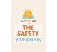The Safety Workbook: Practical Tools for Leaving Unsafe Relationships and Starting Again (Happy Mind Society Workbooks)