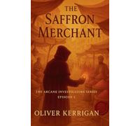 The Saffron Merchant: The Arcane Investigators Episode II
