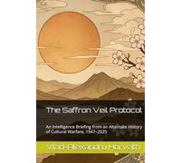 The Saffron Veil Protocol: An Intelligence Briefing from an Alternate History of Cultural Warfare, 1947-2025