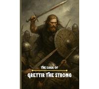 The Saga of Grettir the Strong: Grettir's Saga