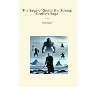 The Saga of Grettir the Strong: Grettir's Saga (Classic Books)