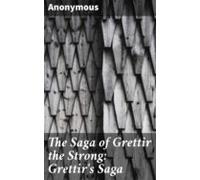 The Saga Of Grettir The Strong: Grettirs Saga (ebook)