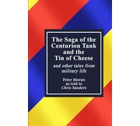 The Saga of the Centurion Tank and the Tin of Cheese and other tales from military life