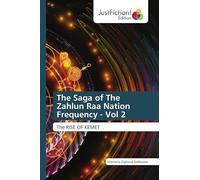 The Saga of The Zahlun Raa Nation Frequency - Vol 2: The RISE OF KEMET