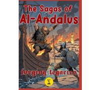 The Sagas of Al-Andalus, Vol. 3: Forging Legacies: The Epic Graphic Novel of Bjorn Ironside's Viking Raid on Al-Andalus