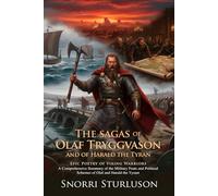 The Sagas of Olaf Tryggvason and Harald the Tyrant: Viking King Legends: Epic Viking Battles and Royal Bloodlines - Illustrated with Biography and Commentary