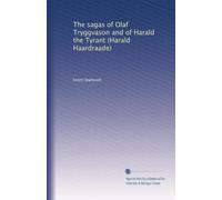 The sagas of Olaf Tryggvason and of Harald the Tyrant (Harald Haardraade)