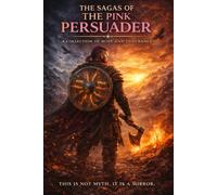 The Sagas of The Pink Persuader: A Collection of Hope and Endurance