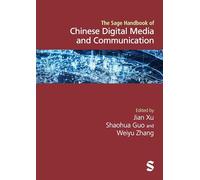 The SAGE Handbook of Chinese Digital Media and Communication (Sage Handbooks of Modern China)