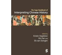 The Sage Handbook of Interpreting Chinese History (Sage Handbooks of Modern China)
