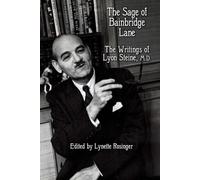 The Sage of Bainbridge Lane: The Writings of Lyon Steine, M.D.