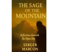 The Sage of The mountain.: Reflections Beneath the Open Sky. Superacion personal. libro espiritual