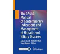 The SAGES Manual of Contemporary Indications and Management of Hepatic and Biliary Diseases