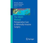 The SAGES Manual of Perioperative Care in Minimally Invasive Surgery (Whelan, the Sages Manual)