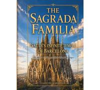 The Sagrada Familia of Gaudí: 550 Pages and 270 Hyperrealistic Full-Color Images Exploring the Architecture, Towers, Facades, Stained Glass, and ... Extraordinary Landmark (Gaudí Visual Archive)