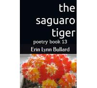 The Saguaro Tiger: poetry book 13