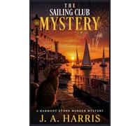 The Sailing Club Mystery: A Gripping Cozy Mystery of Secrets, Suspects, and One Very Observant Cat (Harmony Stone Murder Mystery)