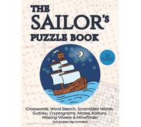 The Sailor's Puzzle Book: Crosswords, Word Search, Scrambled Words, Sudoku, Cryptograms, Mazes, Kakuro, Missing Vowels & Minefinder | 128 Puzzles | 8.5x11 Large Print