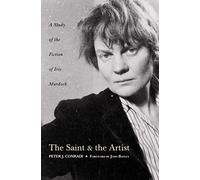 THE SAINT AND ARTIST: A Study of the Fiction of Iris Murdoch