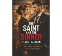 the saint and the sinner: A crime thriller with forbidden desires and redemption