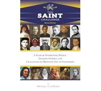 The Saint Challenge: A Year of Interesting People, Amazing Stories, and Challenges to Motivate You to Sainthood