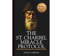 THE SAINT CHARBEL MIRACLE PROTOCOL: 365 Days of Emotional Restoration, Healing, and Spiritual Protection (THE WISDOM OF THE SAINTS)