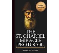 THE SAINT CHARBEL MIRACLE PROTOCOL (VOLUME 2): 365 Days Of Emotional Restoration, Healing, And Spiritual Protection (THE WISDOM OF THE SAINTS)