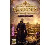 The Saint Germain's Manuscript: The Alchemy of Time and Destiny. A Memoir of Power, Magic, and the Violet Flame