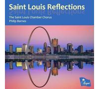 The Saint Louis Chamber Chorus/ Philip Barnes - Saint Louis Reflections