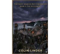 The Saint Marcus Bay Chronicles: Book Three: The Settlement: 3